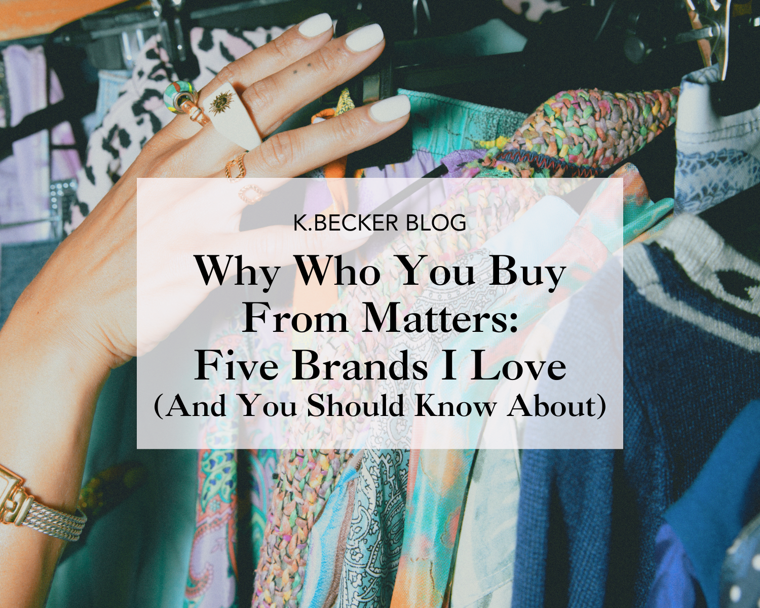 Why Who You Buy From Matters: 5 Brands I Love (and You Should Definitely Know About)